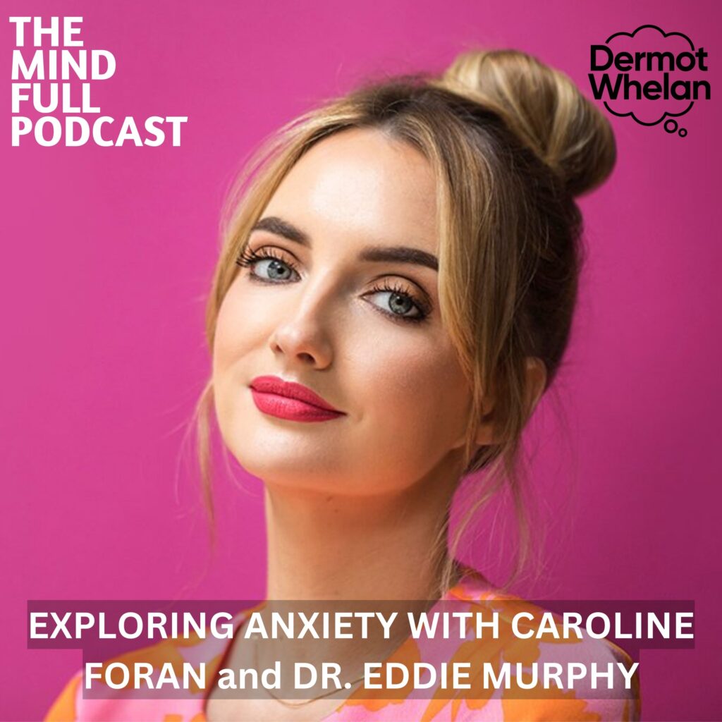 Exploring Anxiety with Caroline Foran and Dr. Eddie Murphy
