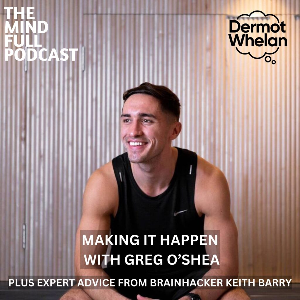 Making it Happen With Greg O’Shea & Expert Advice From Brainhacker Keith Barry!