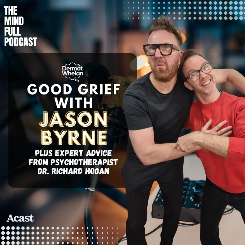 Good Grief with Jason Byrne and Dr. Richard Hogan